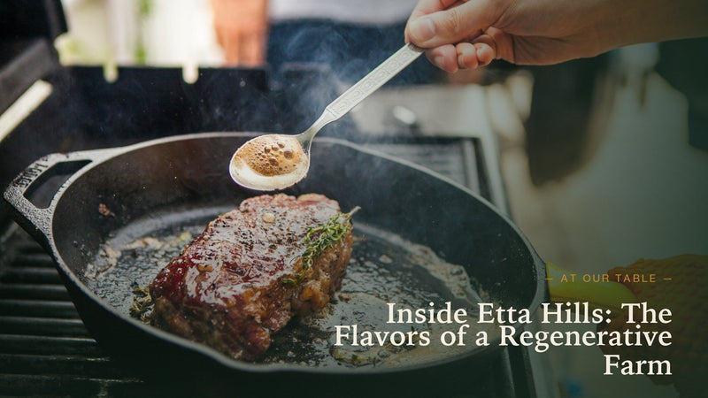 Inside Etta Hills: The Flavors of a Regenerative Farm
